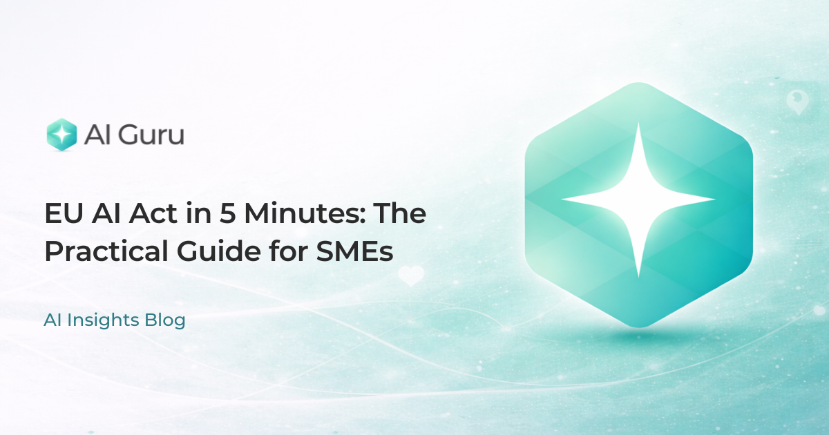 EU AI Act in 5 Minutes: The Practical Guide for SMEs