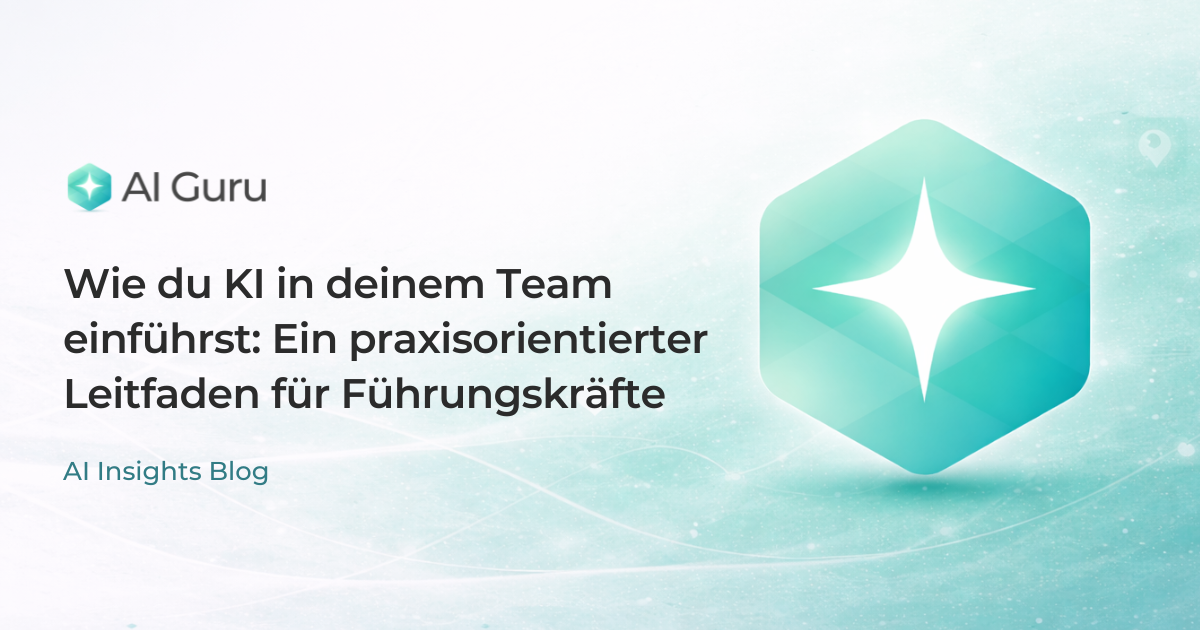 Wie führe ich KI im Team ein? Ein Leitfaden für Praktiker