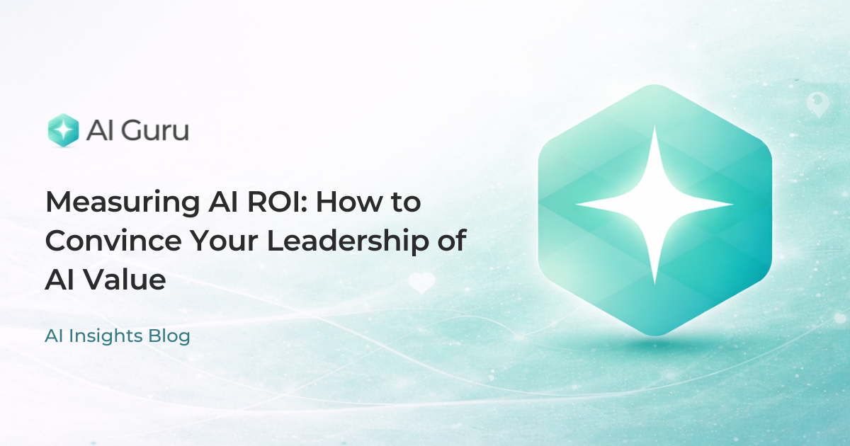 Measuring AI ROI: How to Convince Your Leadership of AI Value